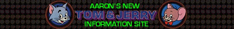 Aaron's New Tom & Jerry Information Site